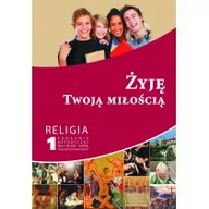 Podręczniki dla liceum - Żyję Twoją miłością poradnik metodyczny religia klasa 1 LO - miniaturka - grafika 1