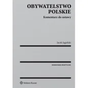 Prawo - Obywatelstwo polskie Komentarz do ustawy - Jacek Jagielski - miniaturka - grafika 1