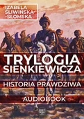 Audiobooki - literatura popularnonaukowa - Trylogia Sienkiewicza: Historia prawdziwa - miniaturka - grafika 1