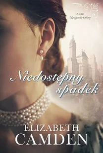 Dreams NIEDOSTĘPNY SPADEK Elizabeth Camden - Powieści - miniaturka - grafika 1