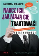 Biznes - Naucz ich, jak mają cię traktować! Praktyczny podręcznik asertywności - miniaturka - grafika 1