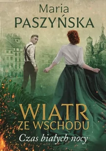 Wiatr ze wschodu Czas białych nocy Maria Paszyńska - Powieści - miniaturka - grafika 4
