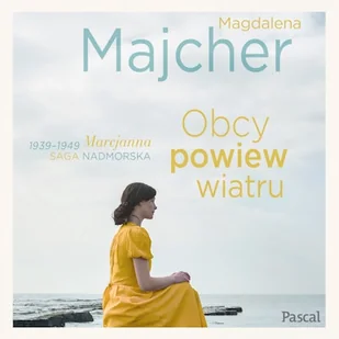 Obcy powiew wiatru. Saga Nadmorska 1 Majcher Magdalena - Audiobooki - literatura popularnonaukowa - miniaturka - grafika 1