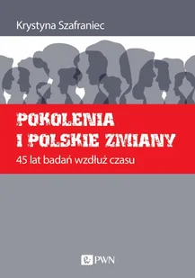 Pokolenia i polskie zmiany - Filozofia i socjologia - miniaturka - grafika 1
