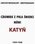 Historia świata - Człowiek z pola śmierci mówi. Katyń 1939-1968 - miniaturka - grafika 1