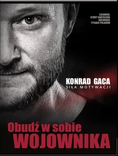Obudź w sobie wojownika siła motywacji - Konrad Gaca - Diety, zdrowe żywienie - miniaturka - grafika 1