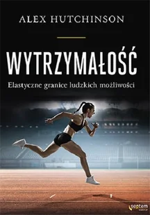 Wytrzymałość Elastyczne granice ludzkich możliwości Hutchinson Alex - Filozofia i socjologia - miniaturka - grafika 1