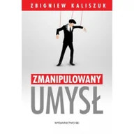 Filozofia i socjologia - M Wydawnictwo Zbigniew Kaliszuk Zmanipulowany umysł - miniaturka - grafika 1