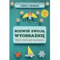 Temple Grandin Rozwiń swoją wyobraźnię - Poradniki psychologiczne - miniaturka - grafika 1