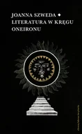 Filologia i językoznawstwo - Literatura w kręgu Oneironu. Interakcje i nawiązania - miniaturka - grafika 1