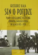 Polityka i politologia - Wydawnictwo Uniwersytetu Warmińsko-Mazurskiego Sen o potędze Plany i działalność polityczna Edwarda Śmigłego-Rydza w latach 1935-1939 - miniaturka - grafika 1