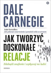 Helion Jak tworzyć doskonałe relacje Zdobądź zaufanie i wpływaj na ludzi - Psychologia - miniaturka - grafika 2