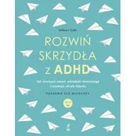 Rozwój osobisty - Rozwiń skrzydła z ADHD. Jak wyciszyć umysł, odnaleźć równowagę i rozwinąć ukryte talenty - miniaturka - grafika 1