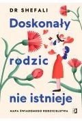 Doskonały rodzic nie istnieje. Mapa świadomego rodzicielstwa - Poradniki hobbystyczne - miniaturka - grafika 1