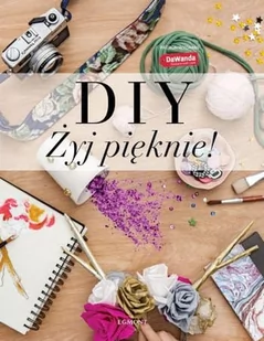 Diy żyj pięknie! - Poradniki hobbystyczne - miniaturka - grafika 2