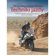 Wyprawy motocyklowe. Techniki jazdy - Robert Wicks, Greg Baker - Poradniki hobbystyczne Wyprawy motocyklowe. Techniki jazdy - Robert Wicks, Greg Baker - Poradniki hobbystyczne - miniaturka - grafika 1
