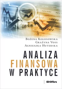 Kołosowska Bożena, Voss Grażyna, Huters Agnieszka Analiza finansowa w praktyce - Finanse, księgowość, bankowość - miniaturka - grafika 1