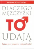 Poradniki psychologiczne - Foksal Grupa Wydawnicza Dlaczego mężczyźni to udają - miniaturka - grafika 1