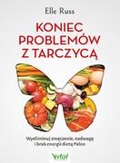 Książki medyczne - Koniec Problemów Z Tarczycą Wyeliminuj Zmęczenie Nadwagę I Brak Energii Dietą Paleo Russ Elle - miniaturka - grafika 1