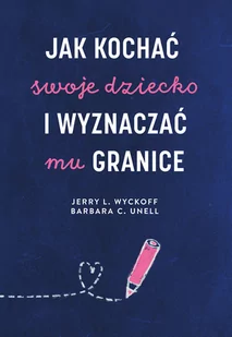 Jak kochać swoje dziecko i wyznaczać mu granice - Zdrowie - poradniki - miniaturka - grafika 1