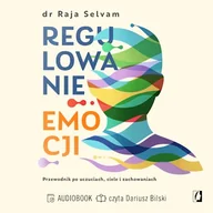 Audiobooki - poradniki - Regulowanie emocji. Przewodnik po uczuciach, ciele i zachowaniach Raja Selvam - miniaturka - grafika 1