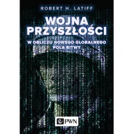 Technika - WOJNA PRZYSZŁOŚCI W OBLICZU NOWEGO GLOBALNEGO POLA BITWY ROBERT H LATIFF - miniaturka - grafika 1