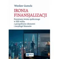 Ekonomia - Ironia finansjalizacji. Przemiany świata społecznego w XXI wieku z perspektywy ekonomii i socjologii finansów - miniaturka - grafika 1