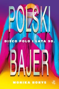 Polski Bajer Disco Polo I Lata 90 Monika Borys - Publicystyka - miniaturka - grafika 2