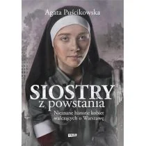 Siostry z powstania Nieznane historie kobiet walczących o Warszawę Agata Puścikowska - Powieści sensacyjne - miniaturka - grafika 1