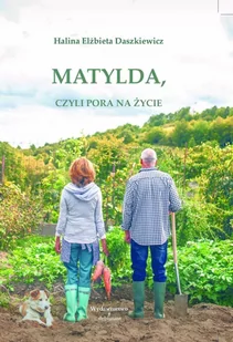 Matylda, czyli pora na życie - E-booki - biografie - miniaturka - grafika 1