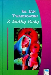 Z Matką Bożą - Religia i religioznawstwo - miniaturka - grafika 1