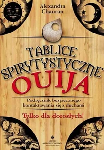 Studio Astropsychologii Alexandra Chauran Tablice spirytystyczne Ouija. Podręcznik bezpiecznego kontaktowania się z duchami - Ezoteryka Studio Astropsychologii Alexandra Chauran Tablice spirytystyczne Ouija. Podręcznik bezpiecznego kontaktowania się z duchami - Ezoteryka - miniaturka - grafika 1