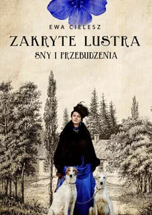 Axis Mundi Sny i przebudzenia. Zakryte lustra. Tom 1 - Ewa Cielesz - Literatura obyczajowa - miniaturka - grafika 2