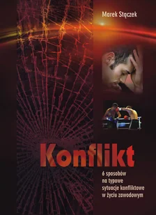 Konflikt. 6 sposobów na typowe sytuacje konfliktowe w życiu zawodowym - Marek Stączek - Poradniki hobbystyczne - miniaturka - grafika 2