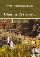 E-booki - kultura i sztuka - Ofiaruję Ci siebie… Wiersze o miłości - miniaturka - grafika 1