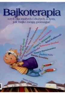 Bajkoterapia czyli dla małych i dużych o tym jak bajki mogą pomagać - Psychologia - miniaturka - grafika 2