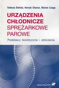 Urządzenia chłodnicze sprężarkowe parowe Tadeusz Bohdal Henryk Charun Marian Czapp - Technika - miniaturka - grafika 1