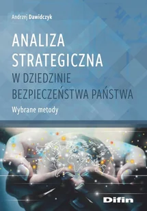 Analiza strategiczna w dziedzinie bezpieczeństwa Andrzej Dawidczyk - Poradniki hobbystyczne - miniaturka - grafika 1