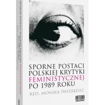 Katedra Wydawnictwo Naukowe Sporne postaci polskiej krytyki feministycznej po 1989 roku - Monika Świerkosz - Filologia i językoznawstwo - miniaturka - grafika 1