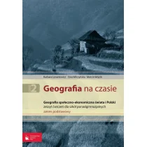 Geografia na czasie Część 2 Zeszyt ćwiczeń Geografia społeczno-ekonomiczna świata i Polski Zakres podstawowy Lenartowicz Barbara Wilczyńska Ewa Wójcik Marcin Dostawa Gratis szczegóły zobacz w s - Podręczniki dla liceum - miniaturka - grafika 1