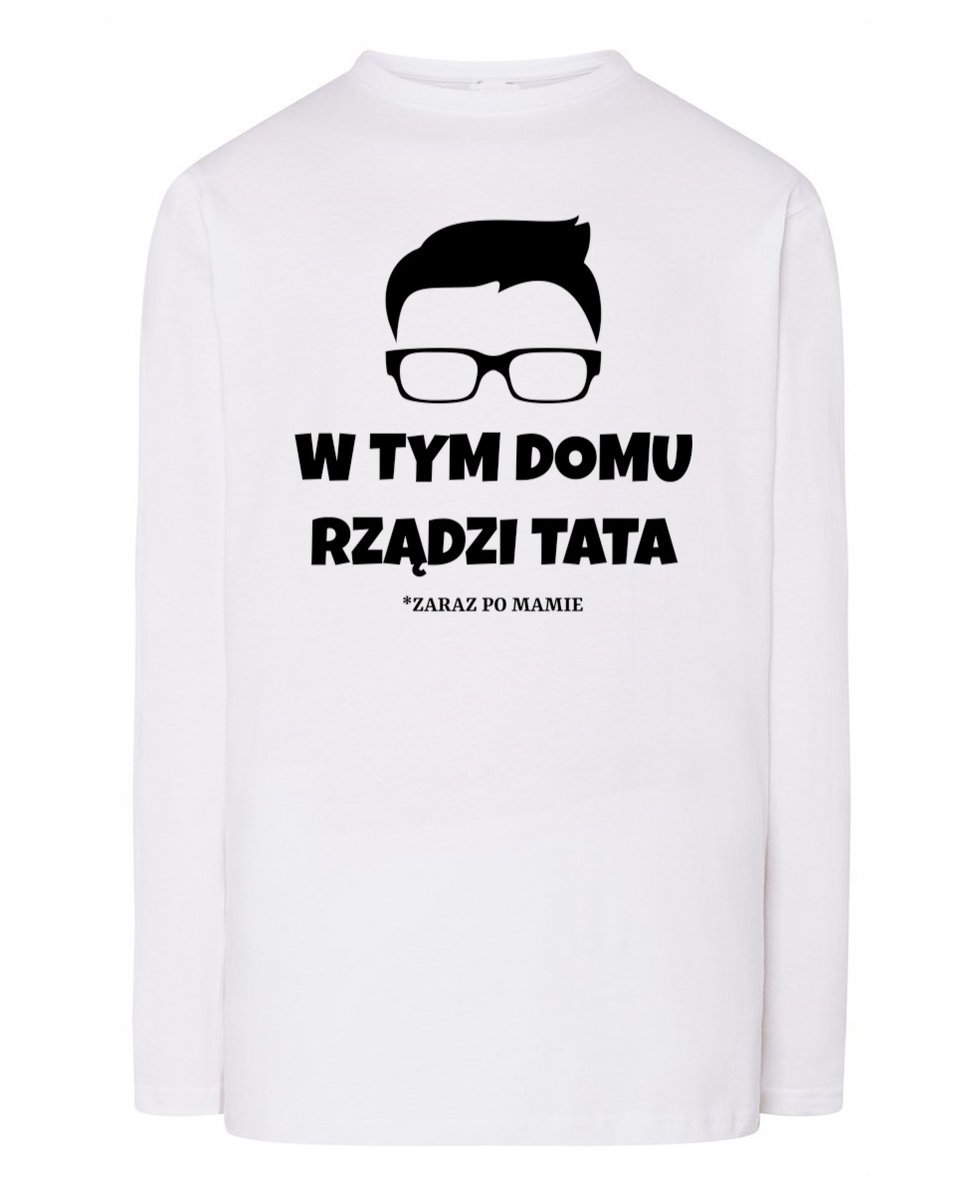 Longsleeve Dzień Taty zabawny W tym domu rządzi TATA zaraz po Mamie r.S
