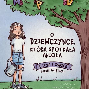 O dziewczynce, która spotkała Anioła. Alicja i Owoce Ducha Świętego - Audiobooki dla dzieci i młodzieży - miniaturka - grafika 1