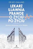 Ezoteryka - LEKARZ UJAWNIA PRAWDĘ O ŻYCIU PO ŻYCIU WSZYSCY JESTEŚMY JUŻ W NIEBIE DR LEO GALLAND - miniaturka - grafika 1