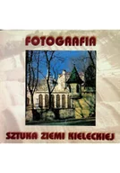 Książki o kulturze i sztuce - Fotografia Sztuka Ziemi Kieleckiej - miniaturka - grafika 1