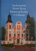 Książki o kulturze i sztuce - Sanktuarium Matki Bożej Królowej Rodzin w Lubaszu - miniaturka - grafika 1