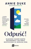 E-booki - poradniki - Odpuść! Dlaczego czasem warto rezygnować i nie robić wszystkiego za wszelką cenę - miniaturka - grafika 1