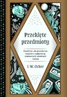 Publicystyka - Przeklęte przedmioty. Osobliwe, ale prawdziwe historie o najbardziej niesławnych obiektach świata - miniaturka - grafika 1