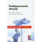 Biznes - BC Edukacja PODEJMOWANIE DECYZJI. Jak unikać ryzyka, jak efektownie działać.Samokształcenie w biznesie Hartmut Laufer 978-83-61059-09-7 - miniaturka - grafika 1