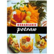 Książki kucharskie - Delta W-Z Oficyna Wydawnicza Rudolf Biller Ozdabianie potraw - miniaturka - grafika 1