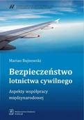 Podręczniki dla szkół wyższych - Wydawnictwo Naukowe Scholar Bezpieczeństwo lotnictwa cywilnego. Aspekty współpracy międzynarodowej - MARIAN BUJNOWSKI - miniaturka - grafika 1